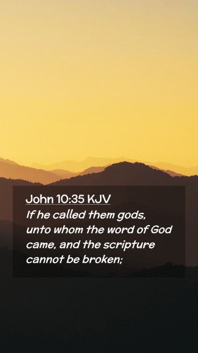Picture 02 - John 10:35 KJV Mobile Phone Wallpaper - If he called them gods, unto whom the word of God - Mobile Bible Verse Wallpaper