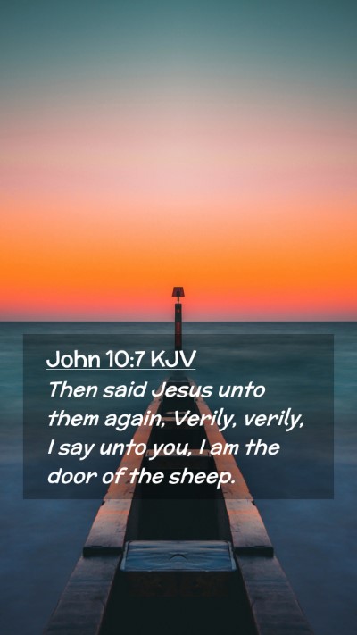 Picture 02 - John 10:7 KJV Mobile Phone Wallpaper - Then said Jesus unto them again, Verily, verily, - Mobile Bible Verse Wallpaper