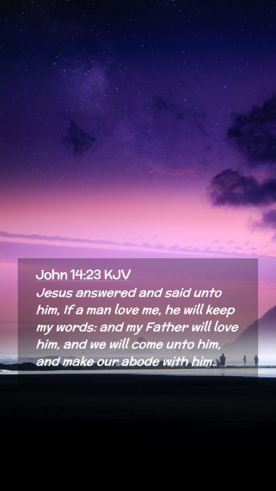Picture 02 - John 14:23 KJV Mobile Phone Wallpaper - Jesus answered and said unto him, If a man love - Mobile Bible Verse Wallpaper