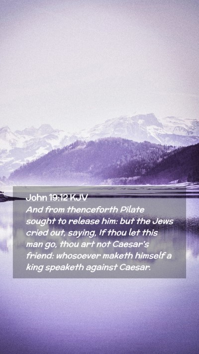 Picture 02 - John 19:12 KJV Mobile Phone Wallpaper - And from thenceforth Pilate sought to release - Mobile Bible Verse Wallpaper
