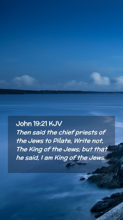 Picture 02 - John 19:21 KJV Mobile Phone Wallpaper - Then said the chief priests of the Jews to - Mobile Bible Verse Wallpaper