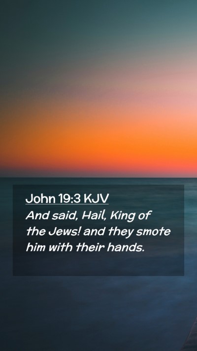 Picture 02 - John 19:3 KJV Mobile Phone Wallpaper - And said, Hail, King of the Jews! and they smote - Mobile Bible Verse Wallpaper