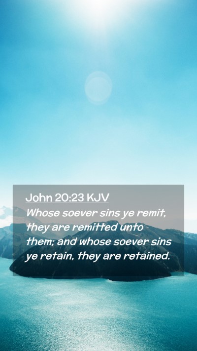 Picture 02 - John 20:23 KJV Mobile Phone Wallpaper - Whose soever sins ye remit, they are remitted - Mobile Bible Verse Wallpaper