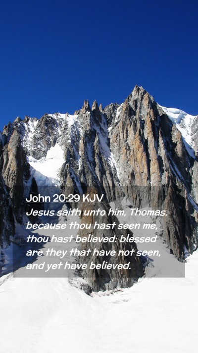 Picture 02 - John 20:29 KJV Mobile Phone Wallpaper - Jesus saith unto him, Thomas, because thou hast - Mobile Bible Verse Wallpaper