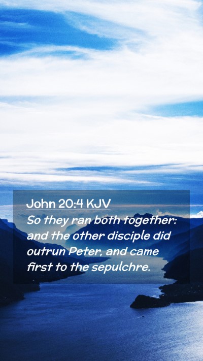 Picture 02 - John 20:4 KJV Mobile Phone Wallpaper - So they ran both together: and the other disciple - Mobile Bible Verse Wallpaper