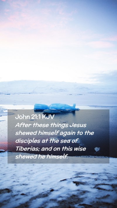 Picture 02 - John 21:1 KJV Mobile Phone Wallpaper - After these things Jesus shewed himself again to - Mobile Bible Verse Wallpaper
