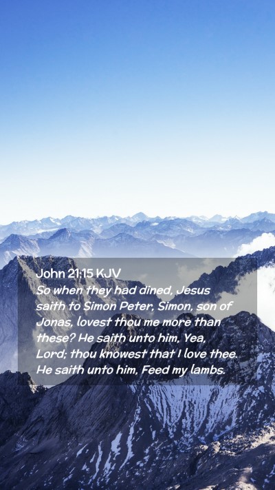 Picture 02 - John 21:15 KJV Mobile Phone Wallpaper - So when they had dined, Jesus saith to Simon - Mobile Bible Verse Wallpaper