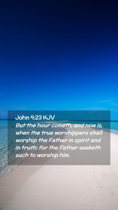 Picture 02 - John 4:23 KJV Mobile Phone Wallpaper - But the hour cometh, and now is, when the true - Mobile Bible Verse Wallpaper