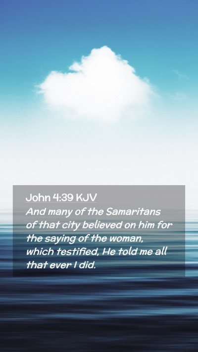 Picture 02 - John 4:39 KJV Mobile Phone Wallpaper - And many of the Samaritans of that city believed - Mobile Bible Verse Wallpaper