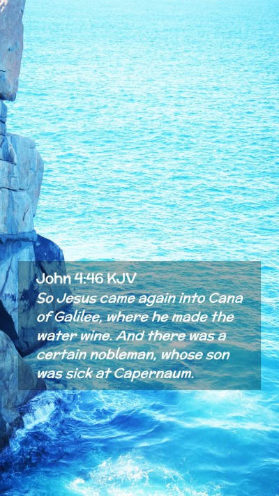 Picture 02 - John 4:46 KJV Mobile Phone Wallpaper - So Jesus came again into Cana of Galilee, where - Mobile Bible Verse Wallpaper