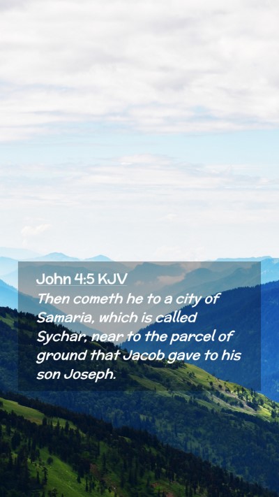 Picture 02 - John 4:5 KJV Mobile Phone Wallpaper - Then cometh he to a city of Samaria, which is - Mobile Bible Verse Wallpaper