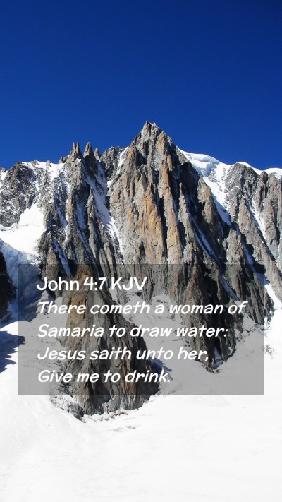 Picture 02 - John 4:7 KJV Mobile Phone Wallpaper - There cometh a woman of Samaria to draw water: - Mobile Bible Verse Wallpaper