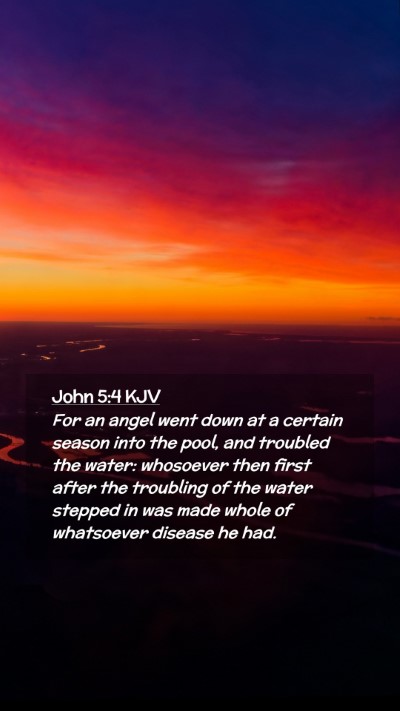 Picture 02 - John 5:4 KJV Mobile Phone Wallpaper - For an angel went down at a certain season into - Mobile Bible Verse Wallpaper