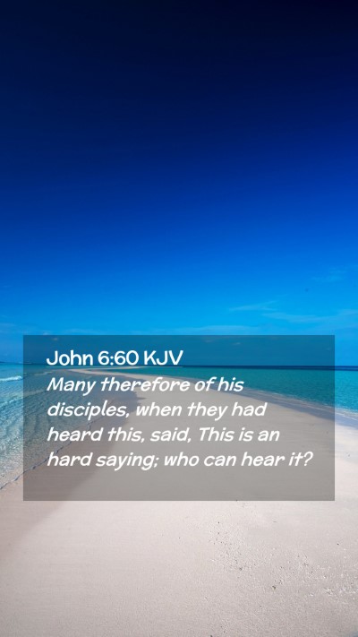 Picture 02 - John 6:60 KJV Mobile Phone Wallpaper - Many therefore of his disciples, when they had - Mobile Bible Verse Wallpaper