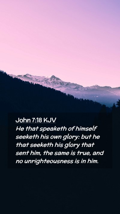 Picture 02 - John 7:18 KJV Mobile Phone Wallpaper - He that speaketh of himself seeketh his own - Mobile Bible Verse Wallpaper
