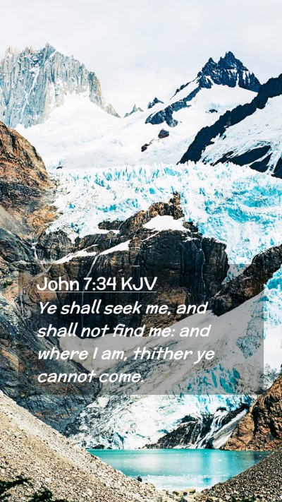 Picture 02 - John 7:34 KJV Mobile Phone Wallpaper - Ye shall seek me, and shall not find me: and - Mobile Bible Verse Wallpaper