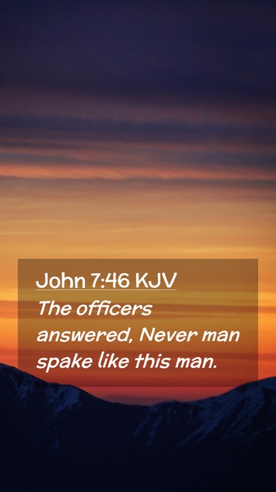 Picture 02 - John 7:46 KJV Mobile Phone Wallpaper - The officers answered, Never man spake like this - Mobile Bible Verse Wallpaper