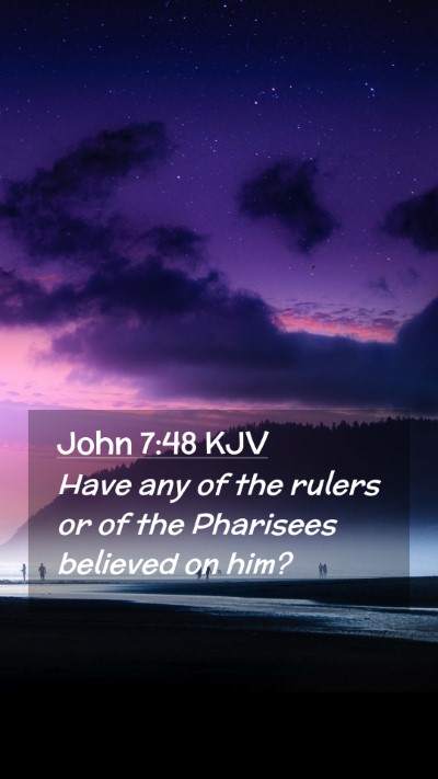 Picture 02 - John 7:48 KJV Mobile Phone Wallpaper - Have any of the rulers or of the Pharisees - Mobile Bible Verse Wallpaper
