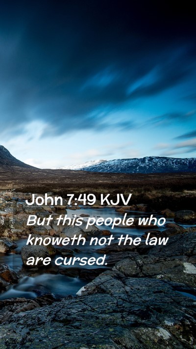 Picture 02 - John 7:49 KJV Mobile Phone Wallpaper - But this people who knoweth not the law are - Mobile Bible Verse Wallpaper