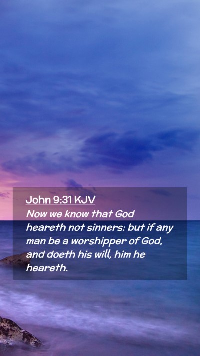 Picture 02 - John 9:31 KJV Mobile Phone Wallpaper - Now we know that God heareth not sinners: but if - Mobile Bible Verse Wallpaper