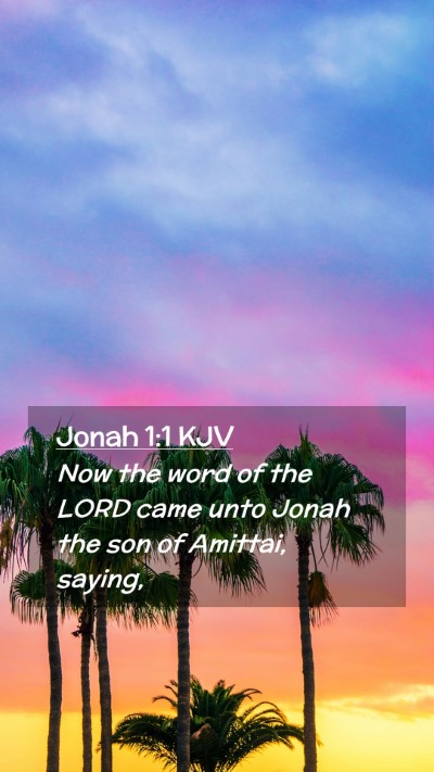 Picture 02 - Jonah 1:1 KJV Mobile Phone Wallpaper - Now the word of the LORD came unto Jonah the son - Mobile Bible Verse Wallpaper