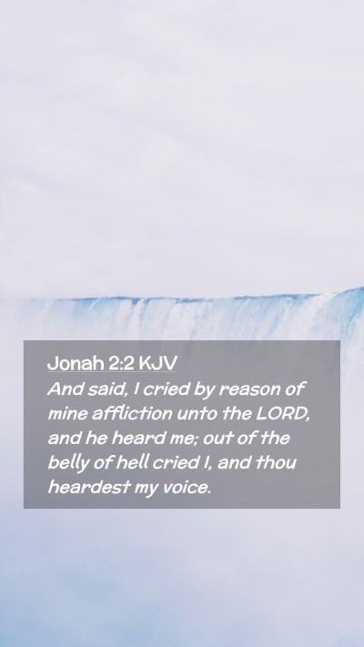Picture 02 - Jonah 2:2 KJV Mobile Phone Wallpaper - And said, I cried by reason of mine affliction - Mobile Bible Verse Wallpaper