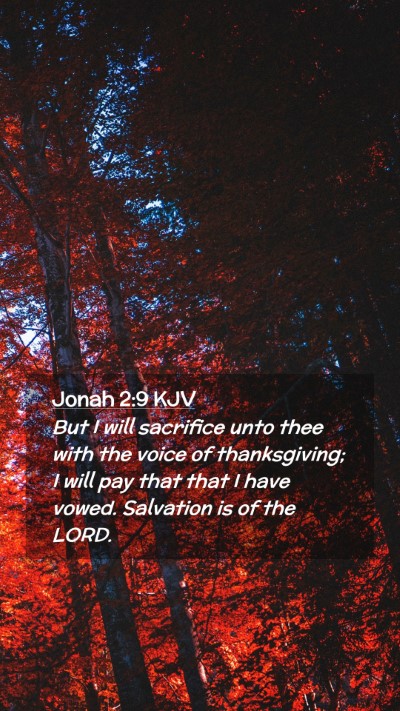 Picture 02 - Jonah 2:9 KJV Mobile Phone Wallpaper - But I will sacrifice unto thee with the voice of - Mobile Bible Verse Wallpaper
