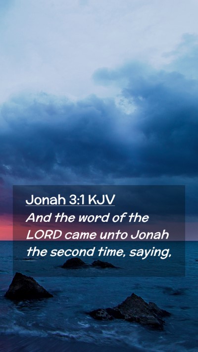 Picture 02 - Jonah 3:1 KJV Mobile Phone Wallpaper - And the word of the LORD came unto Jonah the - Mobile Bible Verse Wallpaper
