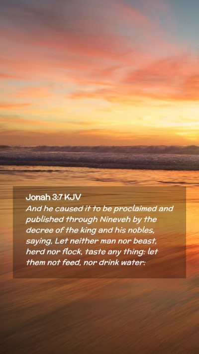 Picture 02 - Jonah 3:7 KJV Mobile Phone Wallpaper - And he caused it to be proclaimed and published - Mobile Bible Verse Wallpaper