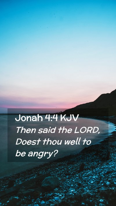 Picture 02 - Jonah 4:4 KJV Mobile Phone Wallpaper - Then said the LORD, Doest thou well to be - Mobile Bible Verse Wallpaper
