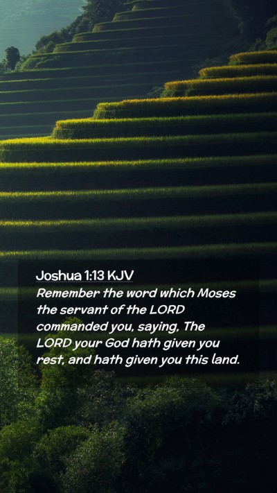 Picture 02 - Joshua 1:13 KJV Mobile Phone Wallpaper - Remember the word which Moses the servant of the - Mobile Bible Verse Wallpaper