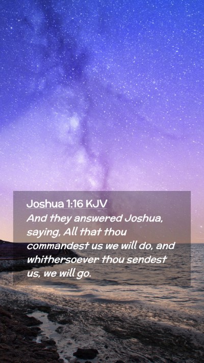 Picture 02 - Joshua 1:16 KJV Mobile Phone Wallpaper - And they answered Joshua, saying, All that thou - Mobile Bible Verse Wallpaper