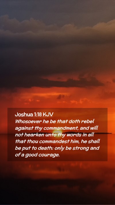 Picture 02 - Joshua 1:18 KJV Mobile Phone Wallpaper - Whosoever he be that doth rebel against thy - Mobile Bible Verse Wallpaper