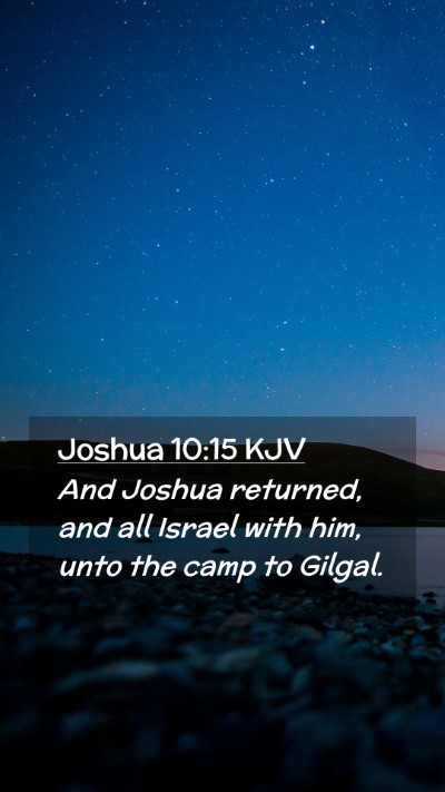Picture 02 - Joshua 10:15 KJV Mobile Phone Wallpaper - And Joshua returned, and all Israel with him, - Mobile Bible Verse Wallpaper