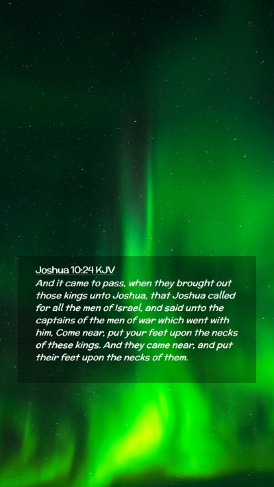 Picture 02 - Joshua 10:24 KJV Mobile Phone Wallpaper - And it came to pass, when they brought out those - Mobile Bible Verse Wallpaper