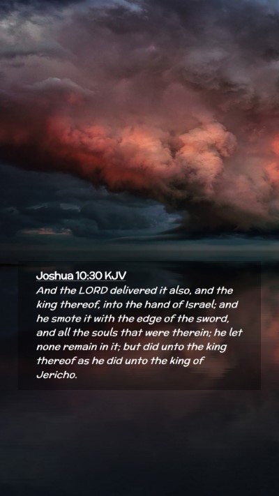 Picture 02 - Joshua 10:30 KJV Mobile Phone Wallpaper - And the LORD delivered it also, and the king - Mobile Bible Verse Wallpaper