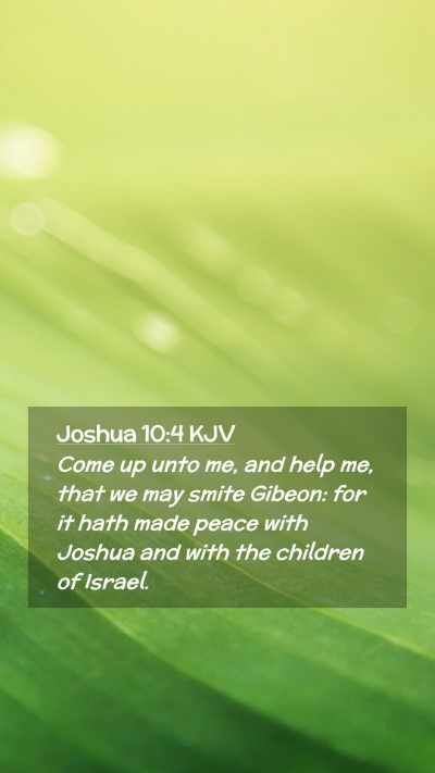 Picture 02 - Joshua 10:4 KJV Mobile Phone Wallpaper - Come up unto me, and help me, that we may smite - Mobile Bible Verse Wallpaper