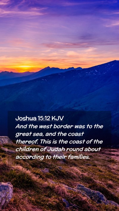 Picture 02 - Joshua 15:12 KJV Mobile Phone Wallpaper - And the west border was to the great sea, and the - Mobile Bible Verse Wallpaper