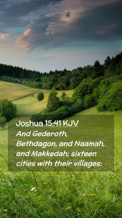 Picture 02 - Joshua 15:41 KJV Mobile Phone Wallpaper - And Gederoth, Bethdagon, and Naamah, and - Mobile Bible Verse Wallpaper