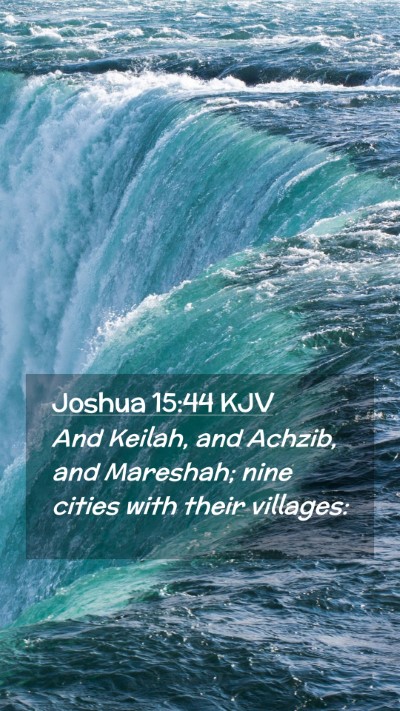 Picture 02 - Joshua 15:44 KJV Mobile Phone Wallpaper - And Keilah, and Achzib, and Mareshah; nine cities - Mobile Bible Verse Wallpaper