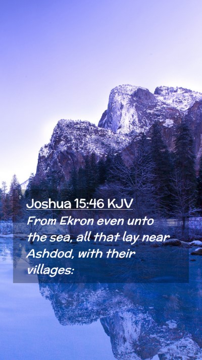 Picture 02 - Joshua 15:46 KJV Mobile Phone Wallpaper - From Ekron even unto the sea, all that lay near - Mobile Bible Verse Wallpaper