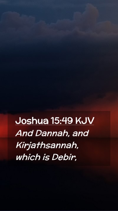 Picture 02 - Joshua 15:49 KJV Mobile Phone Wallpaper - And Dannah, and Kirjathsannah, which is - Mobile Bible Verse Wallpaper
