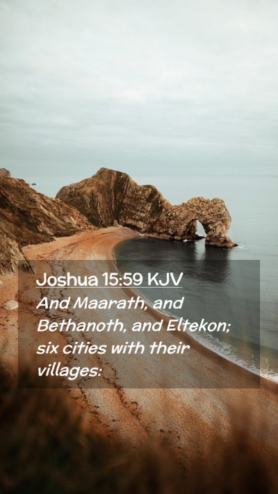 Picture 02 - Joshua 15:59 KJV Mobile Phone Wallpaper - And Maarath, and Bethanoth, and Eltekon; six - Mobile Bible Verse Wallpaper