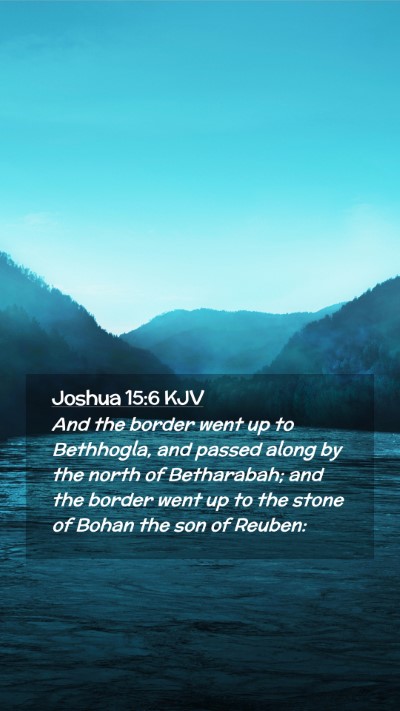 Picture 02 - Joshua 15:6 KJV Mobile Phone Wallpaper - And the border went up to Bethhogla, and passed - Mobile Bible Verse Wallpaper