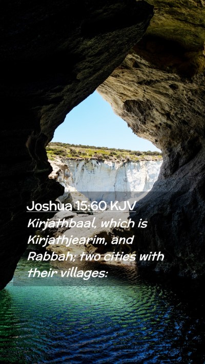 Picture 02 - Joshua 15:60 KJV Mobile Phone Wallpaper - Kirjathbaal, which is Kirjathjearim, and Rabbah; - Mobile Bible Verse Wallpaper