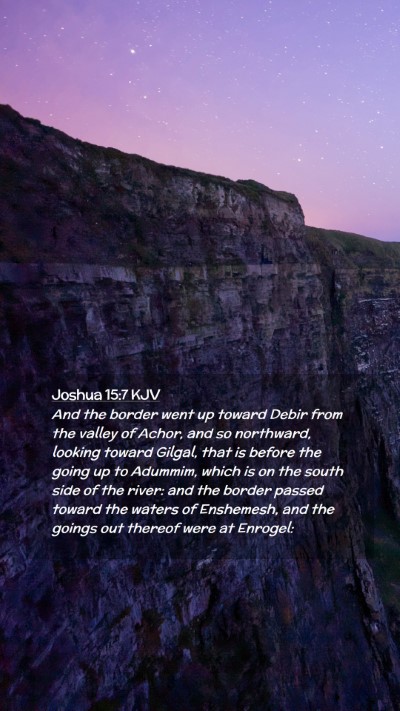 Picture 02 - Joshua 15:7 KJV Mobile Phone Wallpaper - And the border went up toward Debir from the - Mobile Bible Verse Wallpaper