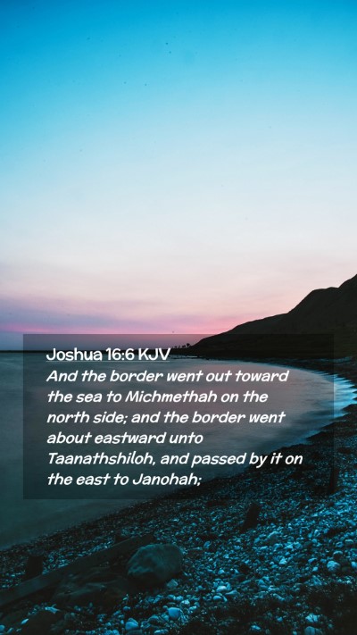 Picture 02 - Joshua 16:6 KJV Mobile Phone Wallpaper - And the border went out toward the sea to - Mobile Bible Verse Wallpaper