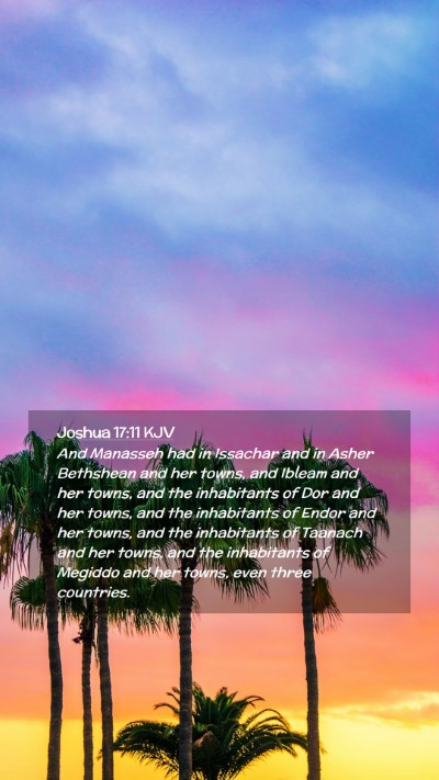 Picture 02 - Joshua 17:11 KJV Mobile Phone Wallpaper - And Manasseh had in Issachar and in Asher - Mobile Bible Verse Wallpaper
