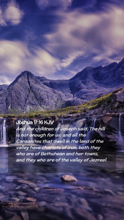 Picture 02 - Joshua 17:16 KJV Mobile Phone Wallpaper - And the children of Joseph said, The hill is not - Mobile Bible Verse Wallpaper