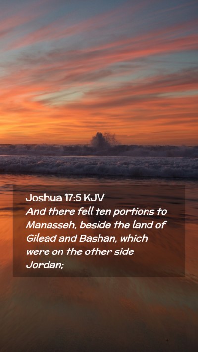 Picture 02 - Joshua 17:5 KJV Mobile Phone Wallpaper - And there fell ten portions to Manasseh, beside - Mobile Bible Verse Wallpaper